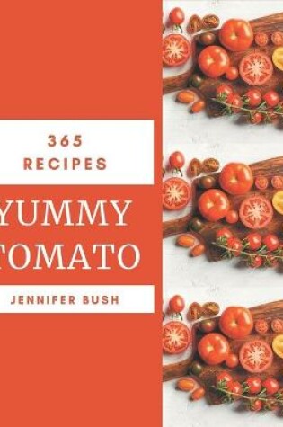 Cover of 365 Yummy Tomato Recipes