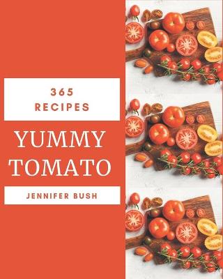 Book cover for 365 Yummy Tomato Recipes