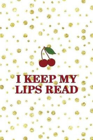 Cover of I Keep My Lips Read