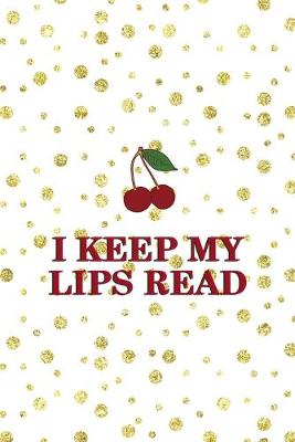 Book cover for I Keep My Lips Read