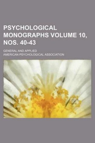 Cover of Psychological Monographs Volume 10, Nos. 40-43; General and Applied