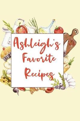 Book cover for Ashleigh's Favorite Recipes