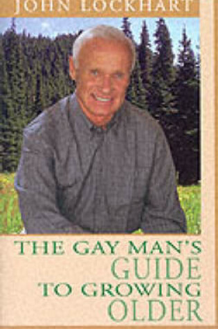 Cover of The Gay Man's Guide To Growing Older