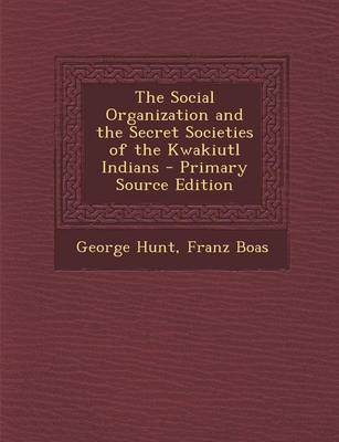 Book cover for The Social Organization and the Secret Societies of the Kwakiutl Indians