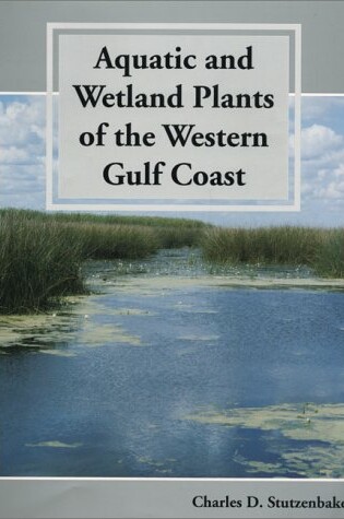 Cover of Aquatic and Wetland Plants of the Western Gulf Coast