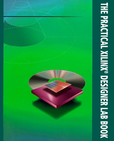 Book cover for The Practical Xilinx Designer Lab Book