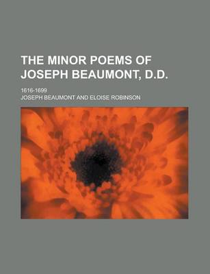 Book cover for The Minor Poems of Joseph Beaumont, D.D; 1616-1699