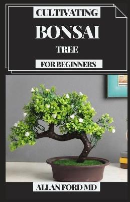 Book cover for Cultivating Bonsai Tree for Beginners