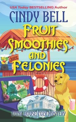 Book cover for Fruit Smoothies and Felonies