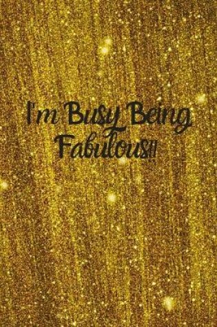 Cover of I'm Busy Being Fabulous!