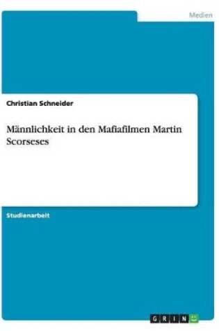 Cover of Männlichkeit in den Mafiafilmen Martin Scorseses