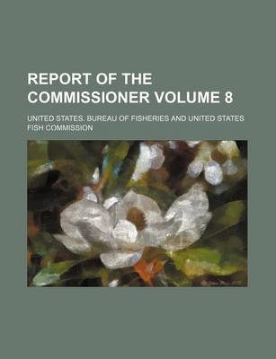 Book cover for Report of the Commissioner Volume 8