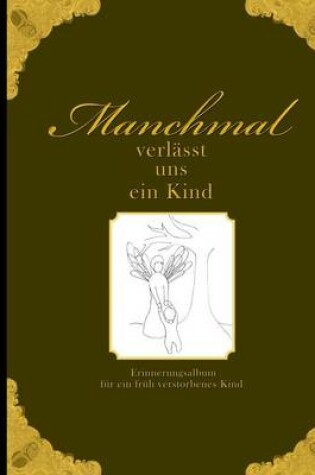 Cover of Manchmal verlässt uns ein Kind - Erinnerungsalbum für ein früh verstorbenes Kind