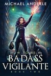 Book cover for How To Be A Badass Vigilante: Book Two