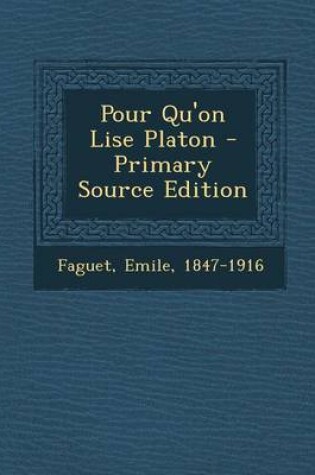 Cover of Pour Qu'on Lise Platon - Primary Source Edition