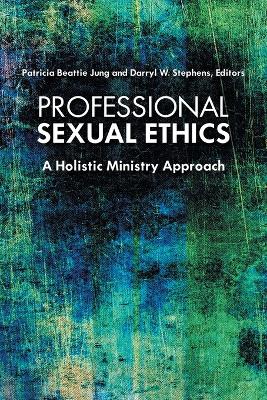 Book cover for Professional Sexual Ethics