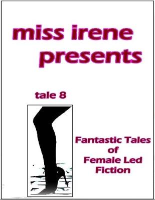 Book cover for Miss Irene Presents - Tale 8