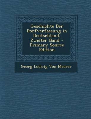 Book cover for Geschichte Der Dorfverfassung in Deutschland, Zweiter Band - Primary Source Edition