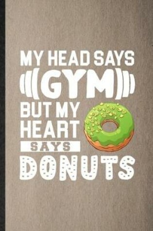 Cover of My Head Says Gym but My Heart Says Donuts
