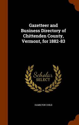 Book cover for Gazetteer and Business Directory of Chittenden County, Vermont, for 1882-83