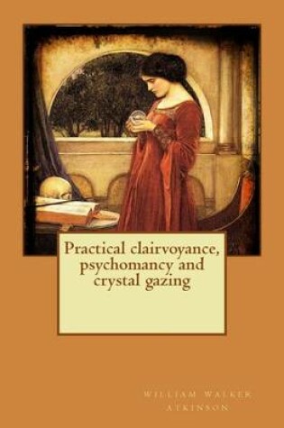 Cover of Practical clairvoyance, psychomancy and crystal gazing