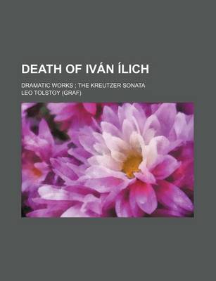 Book cover for Death of Ivan Ilich; Dramatic Works the Kreutzer Sonata