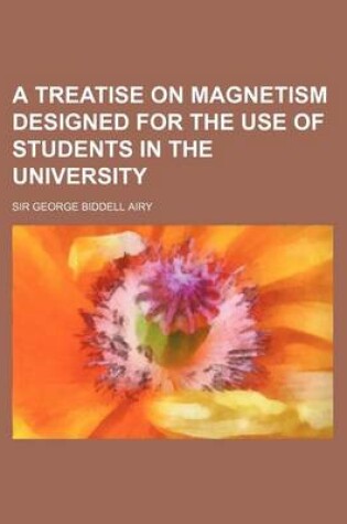 Cover of A Treatise on Magnetism Designed for the Use of Students in the University