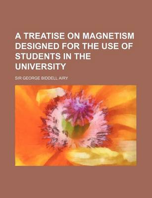 Book cover for A Treatise on Magnetism Designed for the Use of Students in the University