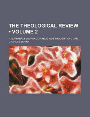 Book cover for The Theological Review (Volume 2); A Quarterly Journal of Religious Thought and Life