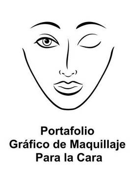 Book cover for Portafolio Grafico De Maquillaje Para La Cara