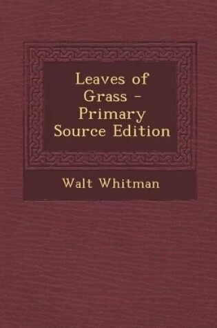 Cover of Leaves of Grass - Primary Source Edition