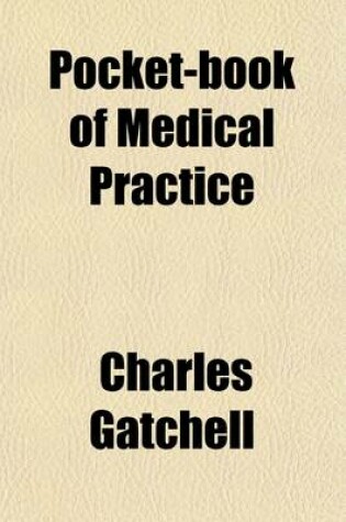 Cover of Pocket-Book of Medical Practice; Including Diseases of the Kidneys, Skin, Nerves, Eye, Ear, Nose and Throat, and Obstetrics, Gynecology, Surgery