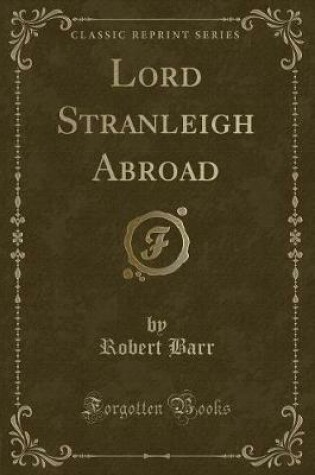 Cover of Lord Stranleigh Abroad (Classic Reprint)
