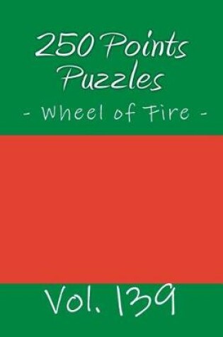 Cover of 250 Points Puzzles - Wheel of Fire. Vol. 139