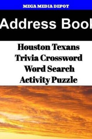 Cover of Address Book Houston Texans Trivia Crossword & WordSearch Activity Puzzle