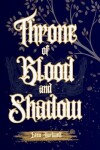 Book cover for Throne of Blood and Shadow