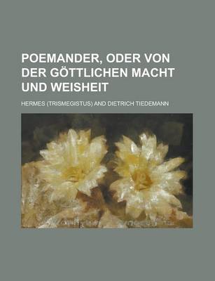 Book cover for Poemander, Oder Von Der Gottlichen Macht Und Weisheit