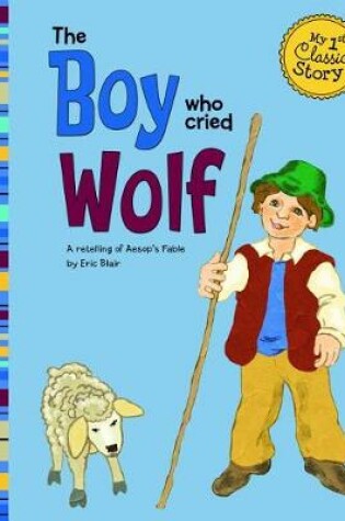 Cover of Boy Who Cried Wolf (My First Classic Story)