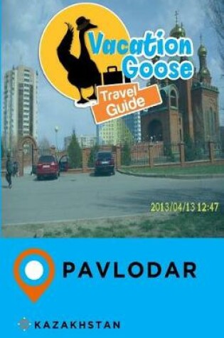 Cover of Vacation Goose Travel Guide Pavlodar Kazakhstan