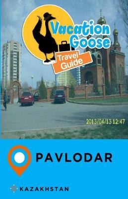 Book cover for Vacation Goose Travel Guide Pavlodar Kazakhstan