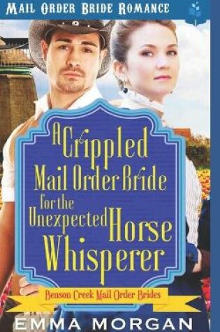 Cover of A Crippled Mail Order Bride for the Unexpected Horse Whisperer