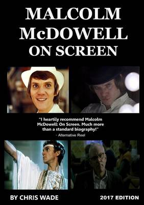 Book cover for Malcolm Mcdowell on Screen: 2017 Edition