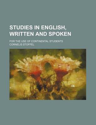 Book cover for Studies in English, Written and Spoken; For the Use of Continental Students