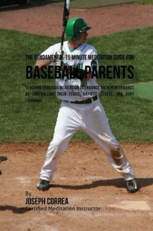 Cover of The Fundamental 15 Minute Meditation Guide for Baseball Parents