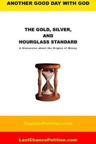 Cover of The Gold, Silver, and Hourglass Standard