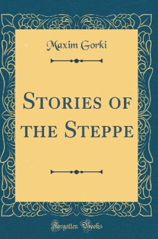 Cover of Stories of the Steppe (Classic Reprint)