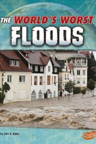Cover of Worlds Worst Floods (Worlds Worst Natural Disasters)