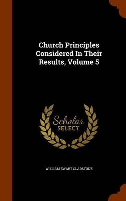 Book cover for Church Principles Considered in Their Results, Volume 5