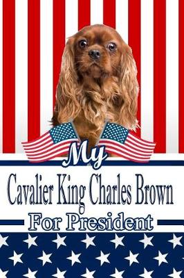 Book cover for My Cavalier King Charles Brown for President