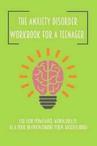 Cover of The anxiety disorder workbook for teenager